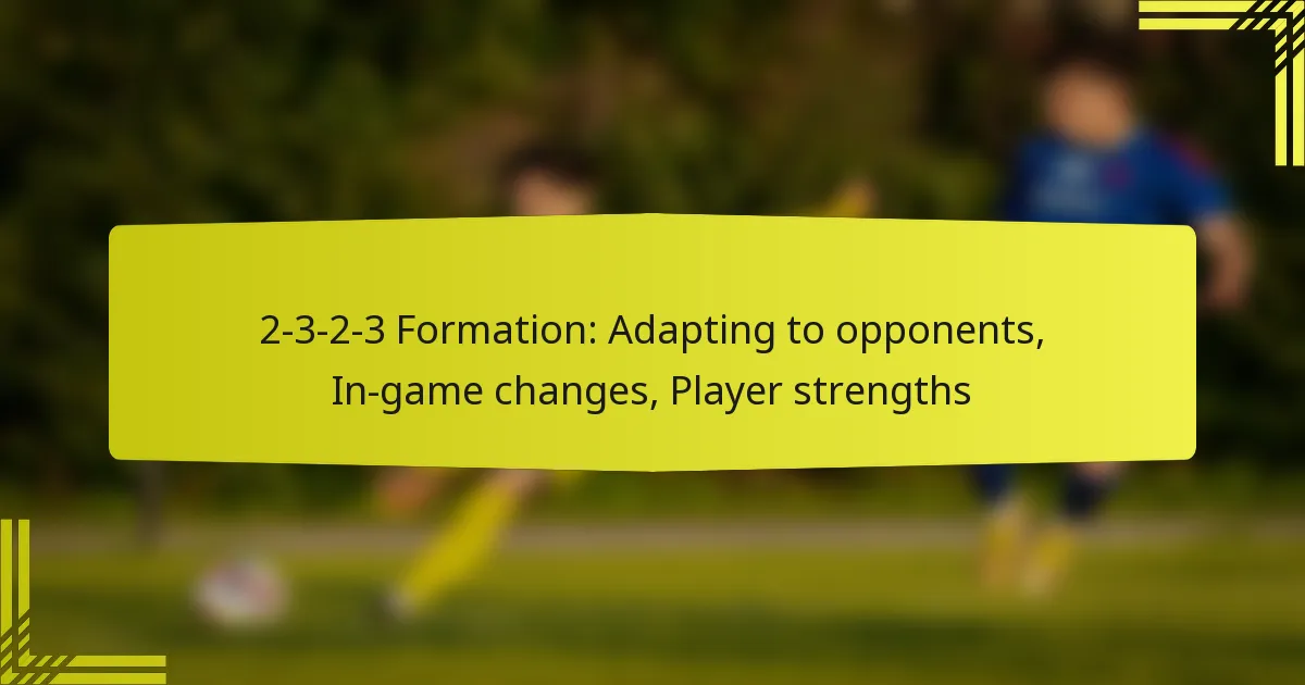 2-3-2-3 Formation: Adapting to opponents, In-game changes, Player strengths