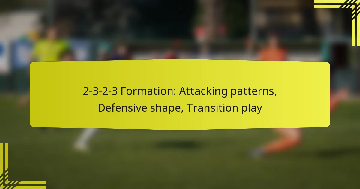 2-3-2-3 Formation: Attacking patterns, Defensive shape, Transition play