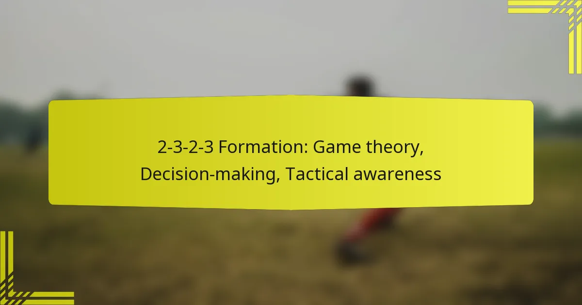 2-3-2-3 Formation: Game theory, Decision-making, Tactical awareness