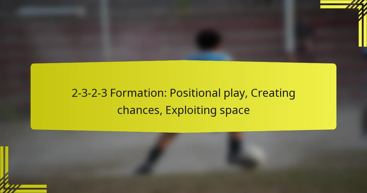 2-3-2-3 Formation: Positional play, Creating chances, Exploiting space