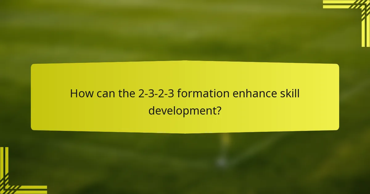 How can the 2-3-2-3 formation enhance skill development?