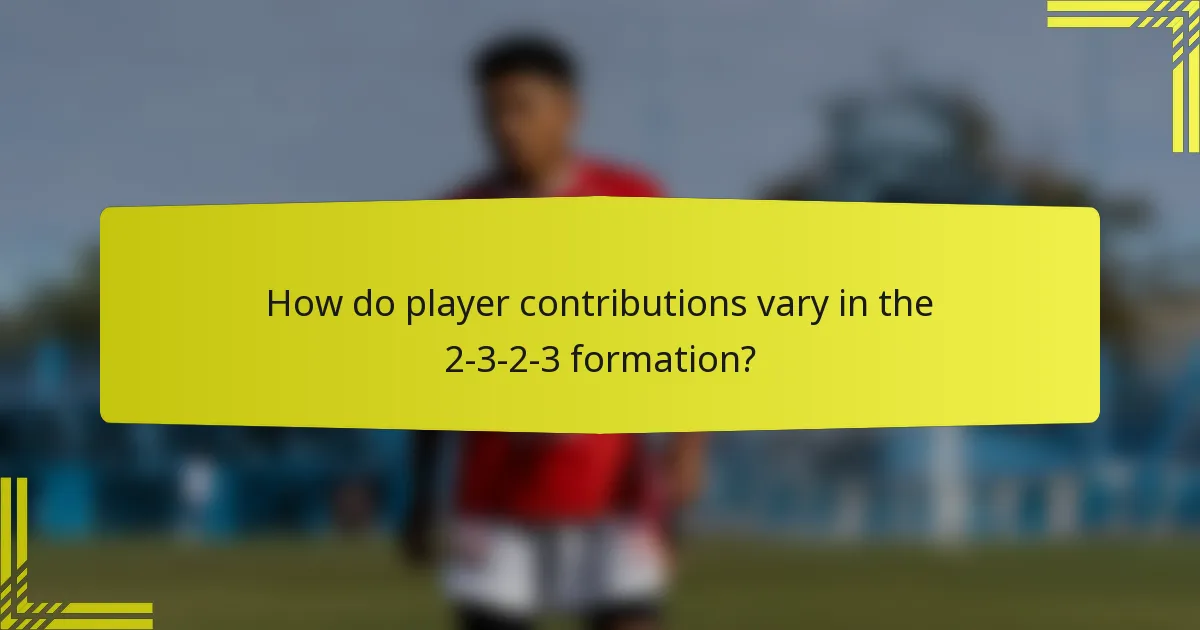 How do player contributions vary in the 2-3-2-3 formation?