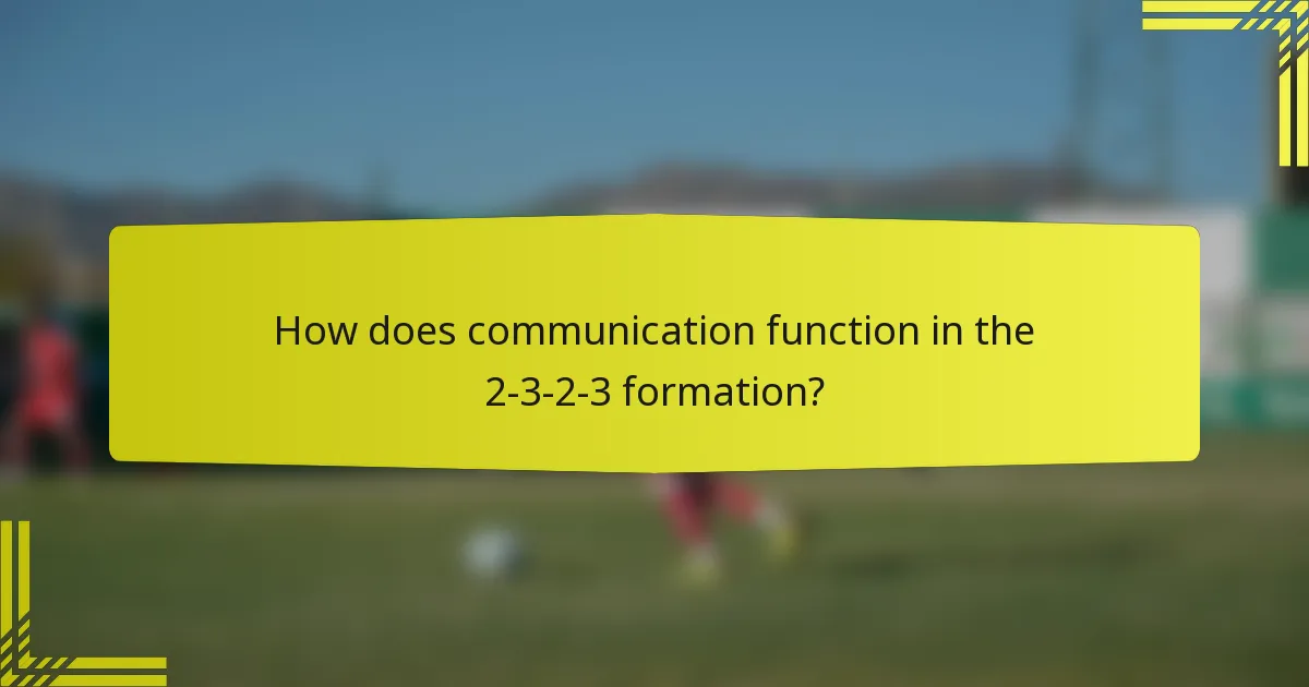 How does communication function in the 2-3-2-3 formation?