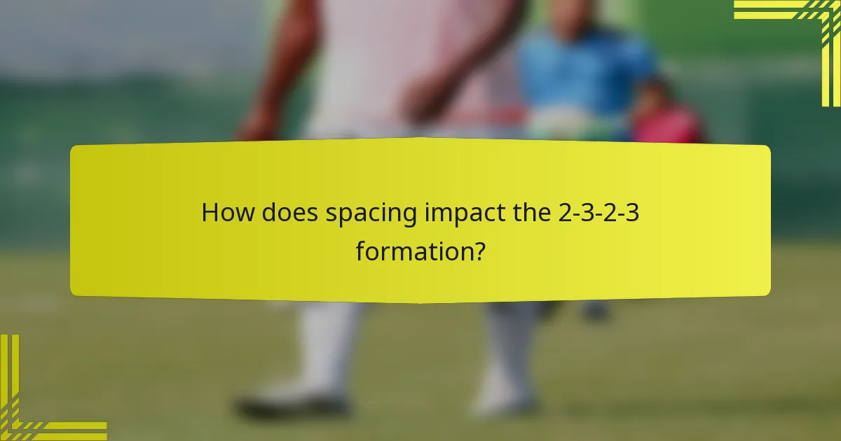 How does spacing impact the 2-3-2-3 formation?