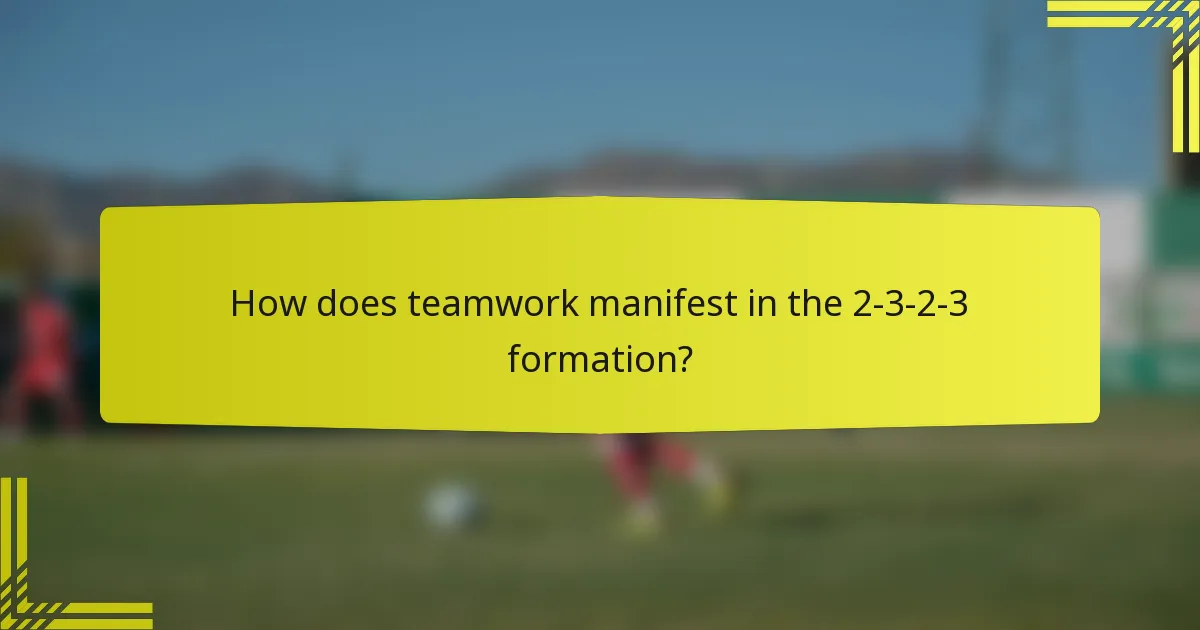 How does teamwork manifest in the 2-3-2-3 formation?
