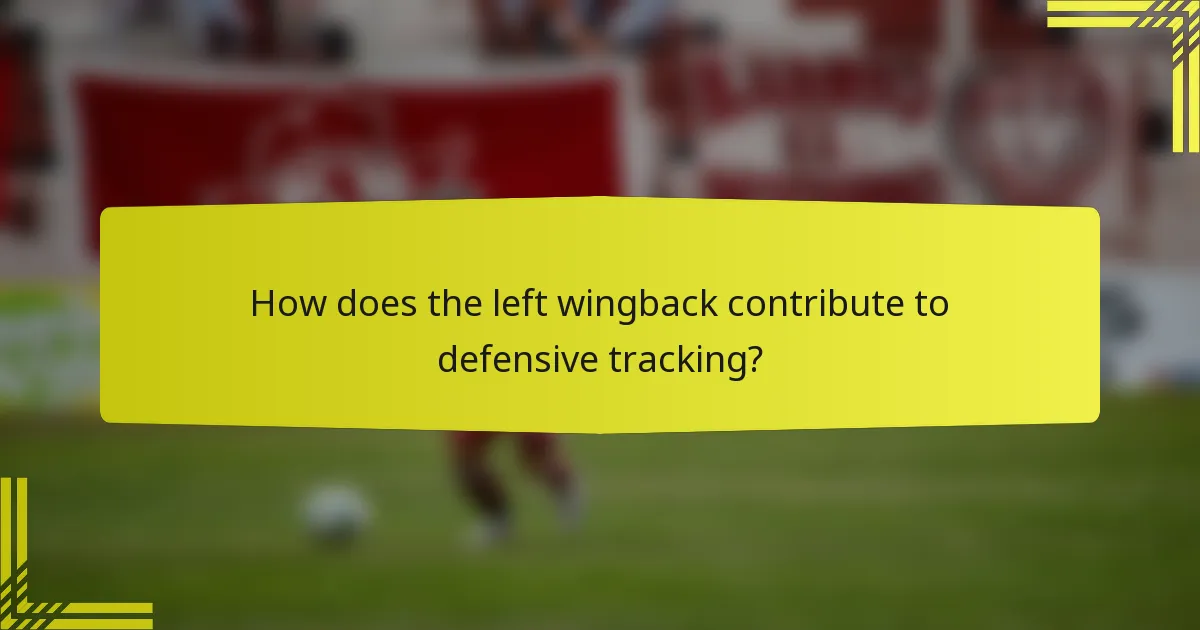 How does the left wingback contribute to defensive tracking?