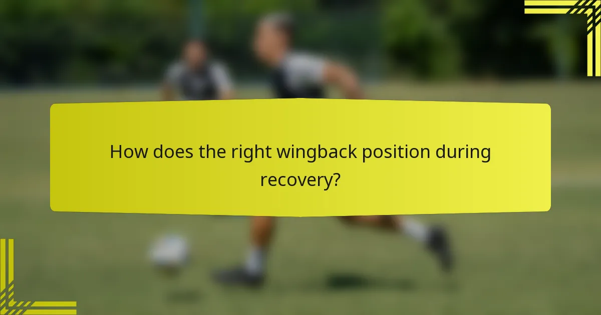 How does the right wingback position during recovery?