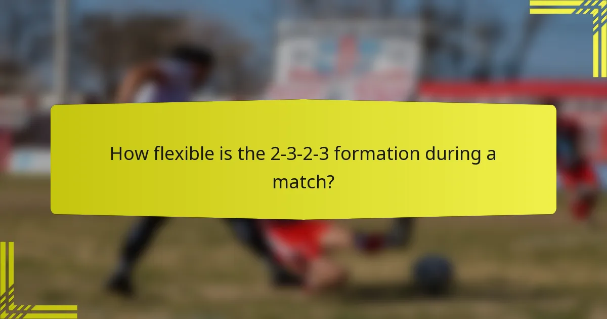 How flexible is the 2-3-2-3 formation during a match?