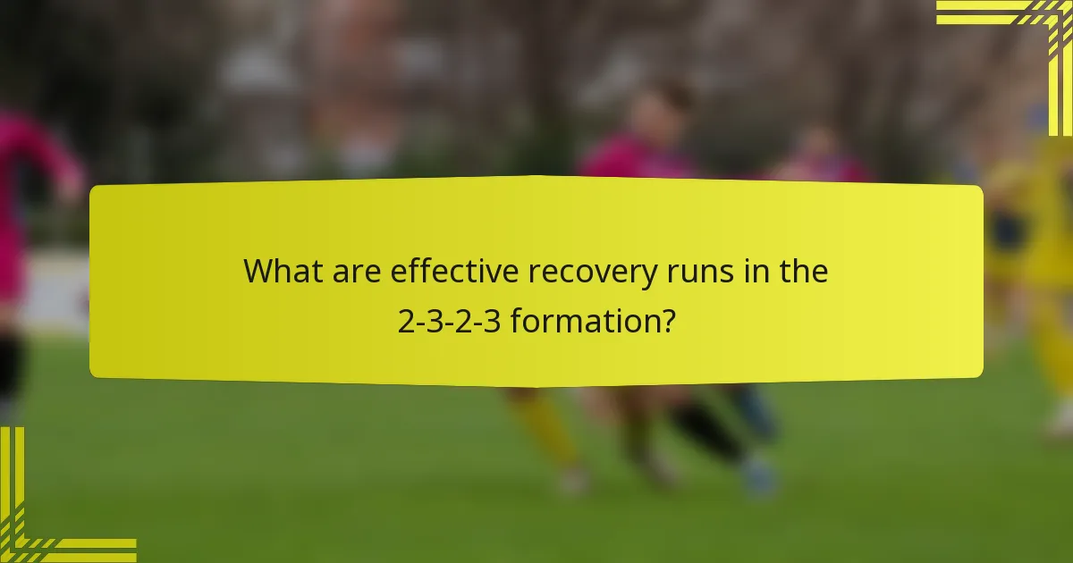 What are effective recovery runs in the 2-3-2-3 formation?