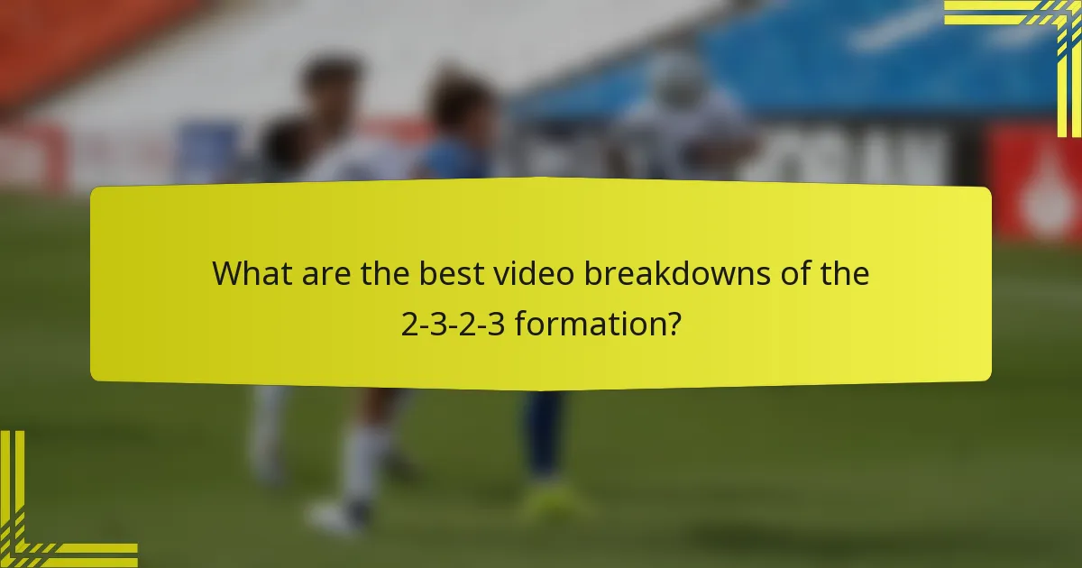 What are the best video breakdowns of the 2-3-2-3 formation?