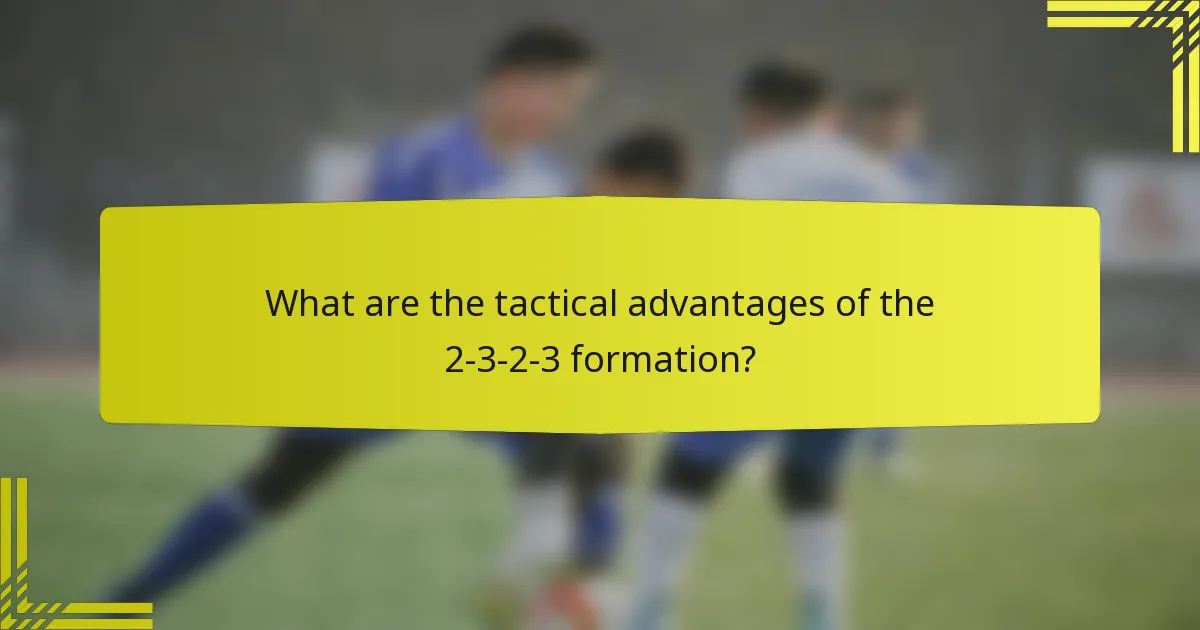 What are the tactical advantages of the 2-3-2-3 formation?