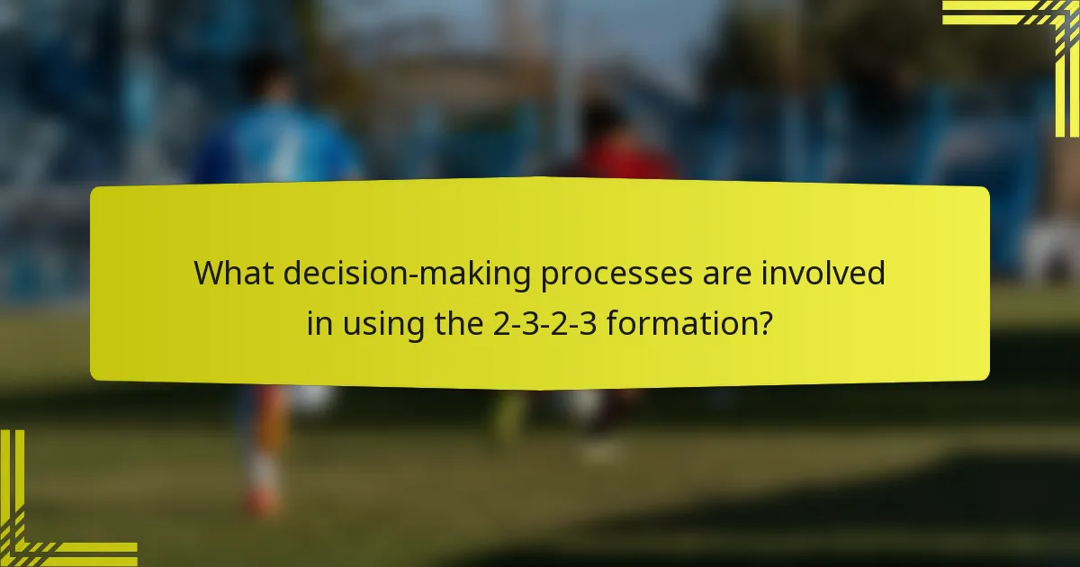 What decision-making processes are involved in using the 2-3-2-3 formation?