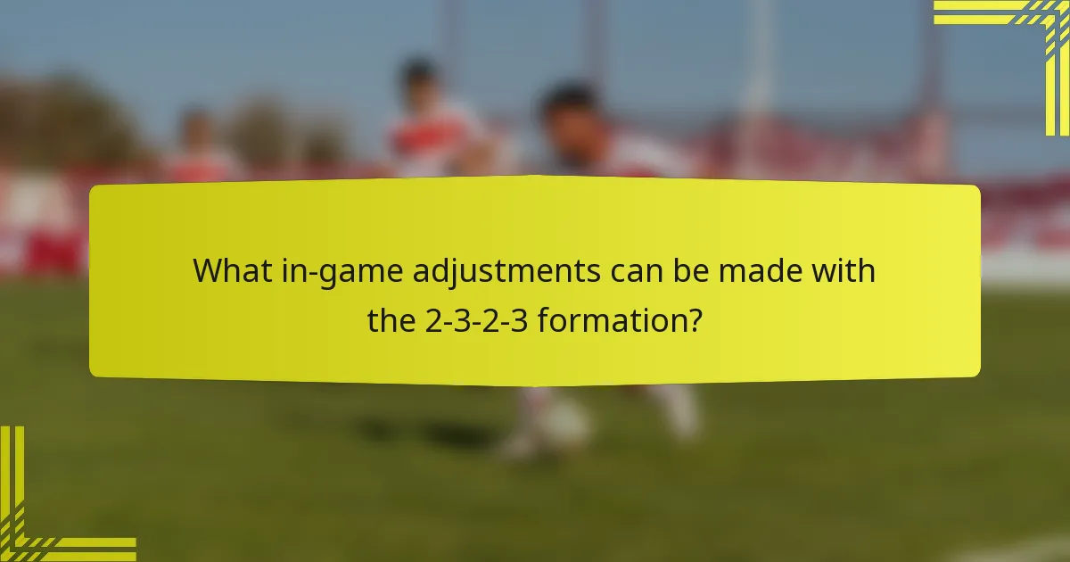 What in-game adjustments can be made with the 2-3-2-3 formation?