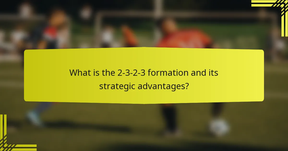 What is the 2-3-2-3 formation and its strategic advantages?