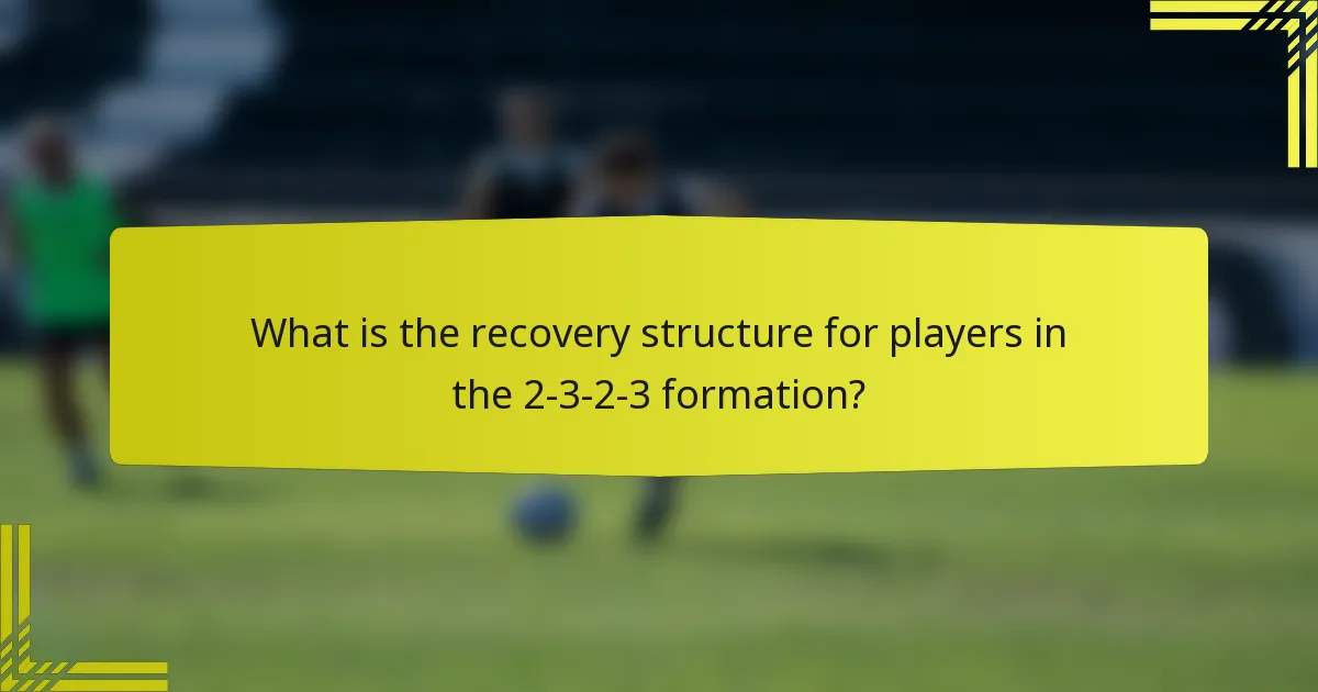 What is the recovery structure for players in the 2-3-2-3 formation?