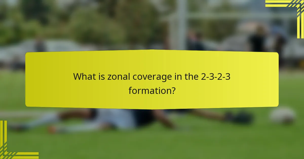 What is zonal coverage in the 2-3-2-3 formation?