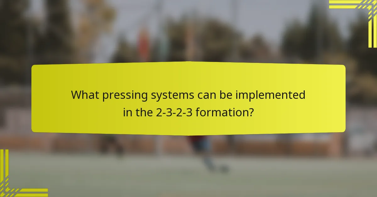 What pressing systems can be implemented in the 2-3-2-3 formation?